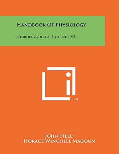 Handbook of Physiology Neurophysiology, Section 1, V3