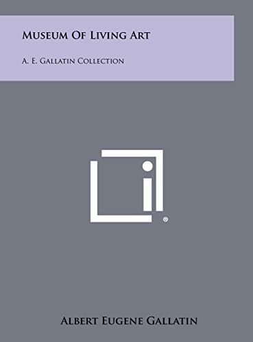 Museum Of Living Art A. E. Gallatin Collection