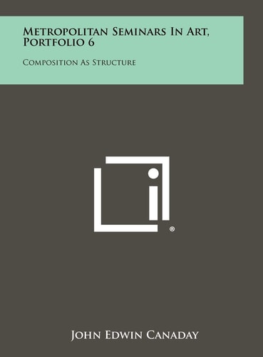 Metropolitan Seminars in Art, Portfolio 6 Composition as Structure