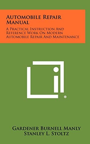 Automobile Repair Manual A Practical Instruction And Reference Work On Modern Automobile Repair And Maintenance
