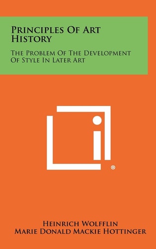 Principles of Art History The Problem of the Development of Style in Later Art
