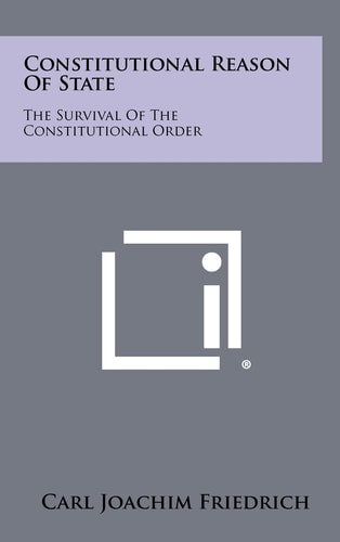 Constitutional Reason of State The Survival of the Constitutional Order