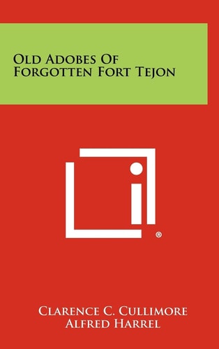 Old Adobes Of Forgotten Fort Tejon