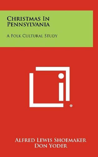 Christmas in Pennsylvania A Folk Cultural Study