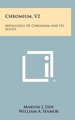 Chromium, V2 Metallurgy Of Chromium And Its Alloys