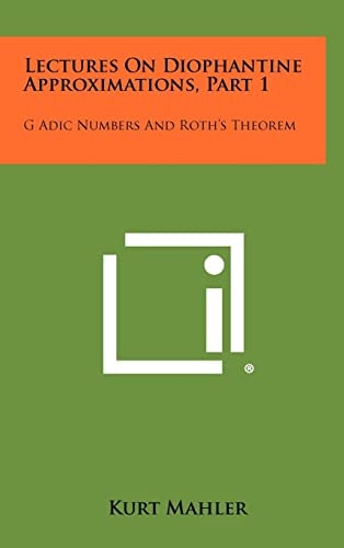 Lectures On Diophantine Approximations, Part 1 G Adic Numbers And Roth's Theorem