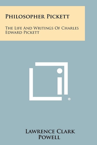 Philosopher Pickett The Life and Writings of Charles Edward Pickett