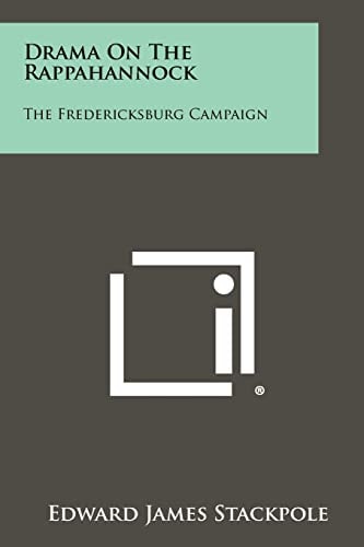 Drama on the Rappahannock The Fredericksburg Campaign