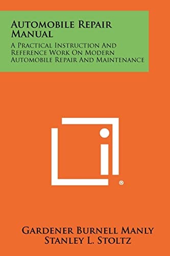 Automobile Repair Manual A Practical Instruction And Reference Work On Modern Automobile Repair And Maintenance