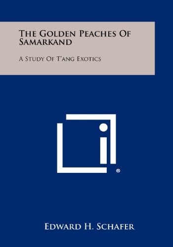 The Golden Peaches Of Samarkand A Study Of T'ang Exotics