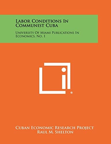 Labor Conditions in Communist Cub University of Miami Publications in Economics, No. 1