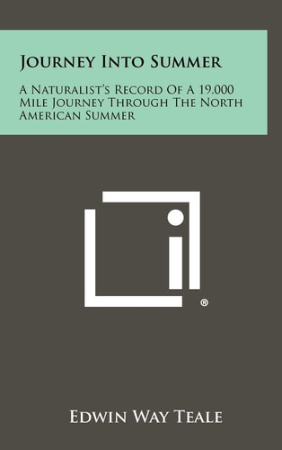 Journey Into Summer A Naturalist's Record Of A 19,000 Mile Journey Through The North American Summer