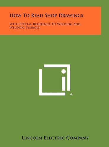 How To Read Shop Drawings With Special Reference To Welding And Welding Symbols