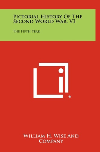 Pictorial History of the Second World War, V3 The Fifth Year