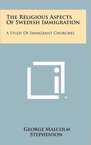 The Religious Aspects of Swedish Immigration A Study of Immigrant Churches