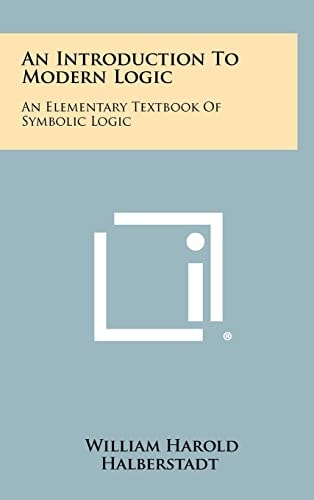 An Introduction to Modern Logic An Elementary Textbook of Symbolic Logic