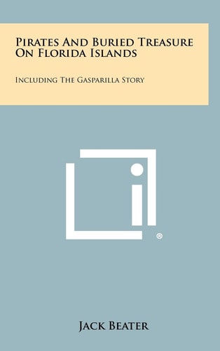 Pirates And Buried Treasure On Florida Islands Including The Gasparilla Story