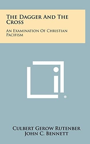 The Dagger And The Cross An Examination Of Christian Pacifism