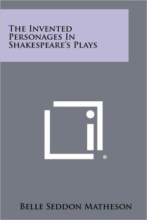The Invented Personages in Shakespeare's Plays