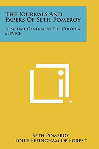 The Journals And Papers Of Seth Pomeroy Sometime General In The Colonial Service