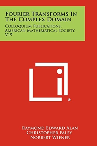 Fourier Transforms In The Complex Domain Colloquium Publications, American Mathematical Society, V19