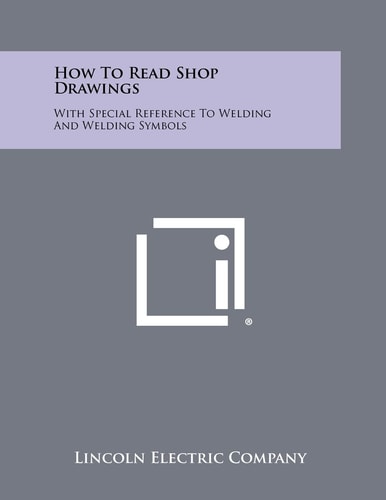 How To Read Shop Drawings With Special Reference To Welding And Welding Symbols