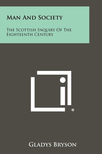 Man And Society The Scottish Inquiry Of The Eighteenth Century