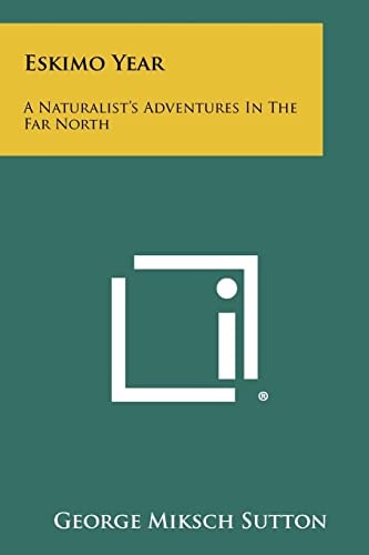 Eskimo Year A Naturalist's Adventures in the Far North