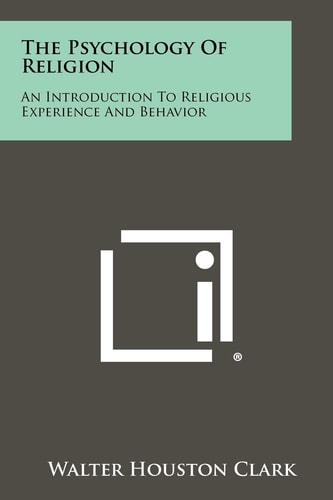 The Psychology Of Religion An Introduction To Religious Experience And Behavior