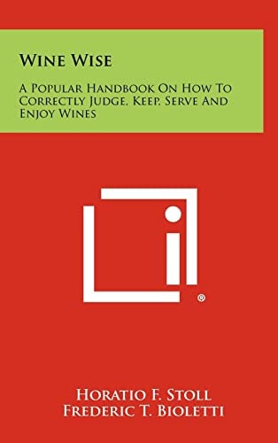 Wine Wise A Popular Handbook On How To Correctly Judge, Keep, Serve And Enjoy Wines