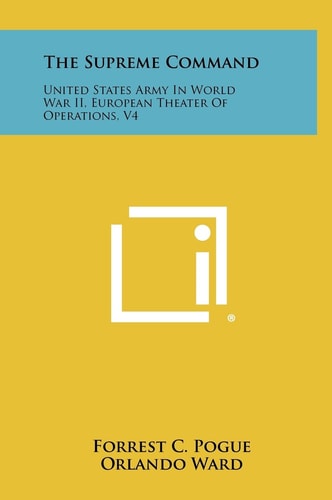 The Supreme Command United States Army In World War II, European Theater Of Operations, V4