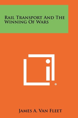 Rail Transport And The Winning Of Wars