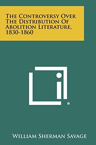 The Controversy Over the Distribution of Abolition Literature, 1830-1860