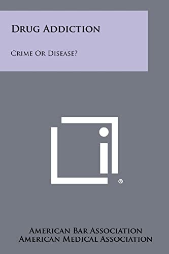 Drug Addiction Crime Or Disease?
