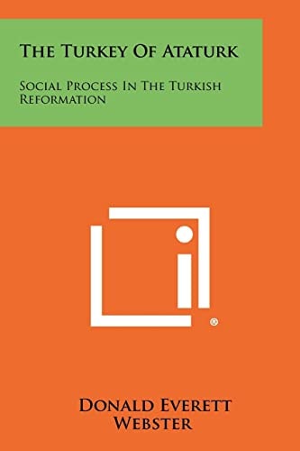 The Turkey of Ataturk Social Process in the Turkish Reformation