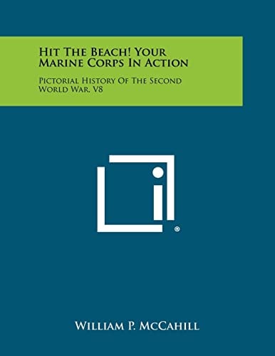 Hit the Beach! Your Marine Corps in Action Pictorial History of the Second World War, V8