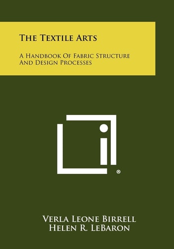 The Textile Arts A Handbook of Fabric Structure and Design Processes