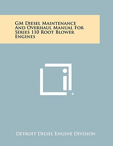 Gm Diesel Maintenance and Overhaul Manual for Series 110 Root Blower Engines