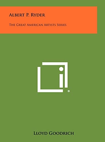 Albert P. Ryder The Great American Artists Series