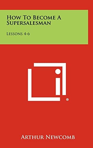 How To Become A Supersalesman Lessons 4-6