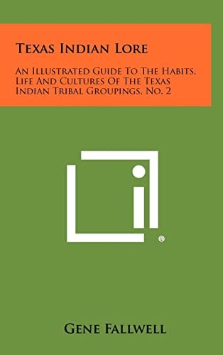 Texas Indian Lore An Illustrated Guide to the Habits, Life and Cultures of the Texas Indian Tribal Groupings, No. 2