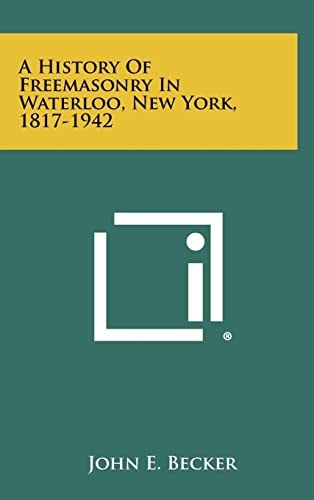 A History of Freemasonry in Waterloo, New York, 1817-1942