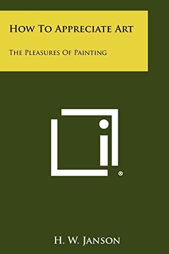 How To Appreciate Art The Pleasures Of Painting