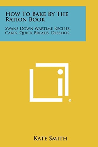 How To Bake By The Ration Book Swans Down Wartime Recipes, Cakes, Quick Breads, Desserts