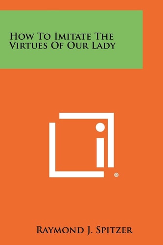 How To Imitate The Virtues Of Our Lady