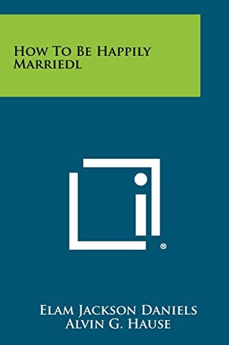 How to Be Happily Marriedl