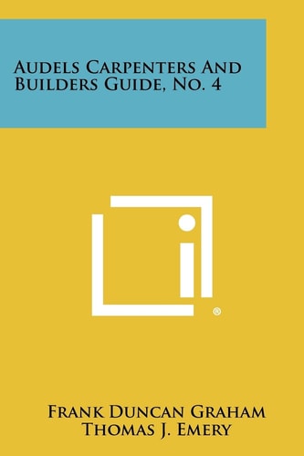 Audels Carpenters And Builders Guide, No. 4