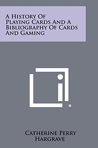 A History Of Playing Cards And A Bibliography Of Cards And Gaming