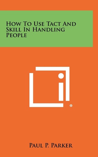 How To Use Tact And Skill In Handling People