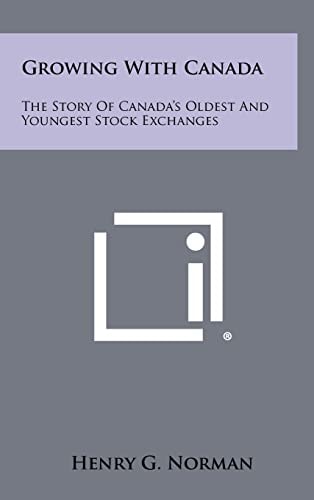 Growing with Canada The Story of Canada's Oldest and Youngest Stock Exchanges